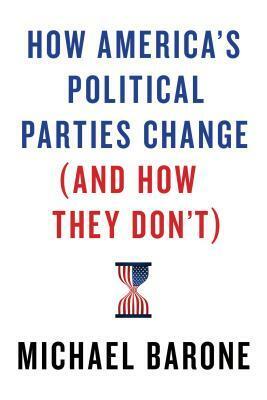 How America's Political Parties Change (and How They Don't) by Michael Barone