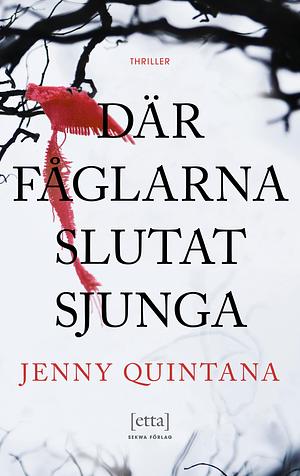 Där fåglarna slutat sjunga  by Jenny Quintana