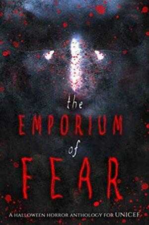 The Emporium of Fear: A Halloween Horror Anthology by Ed Bar, Sian B. Claven, J.A. Lafrance, Steven Evans, Willow Ridley, A.A. Davies, Sloane Murphy, Murphy Wallace, Zorha Redwolf Edwards, Bryce Calderwood, Michelle Brown, Ally Vance, Emery LeeAnn, Yolanda Olson