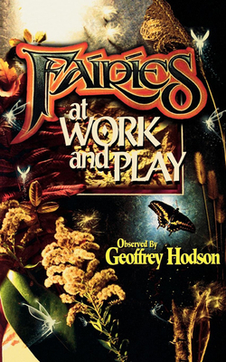 Fairies at Work and Play by Geoffrey Hodson