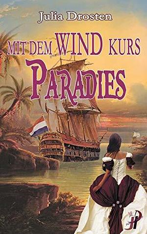 Mit dem Wind Kurs Paradies by Julia Drosten