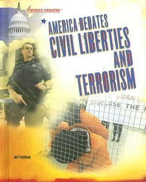 America Debates Civil Liberties and Terrorism by Jeri Freedman