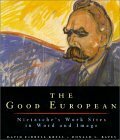 The Good European: Nietzsche's Work Sites in Word and Image by Donald L. Bates, David Farrell Krell