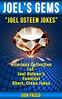 Joel Osteen Jokes - Hilarious Collection of Joel Osteen's Funniest Short, Clean Jokes by Don Pasco