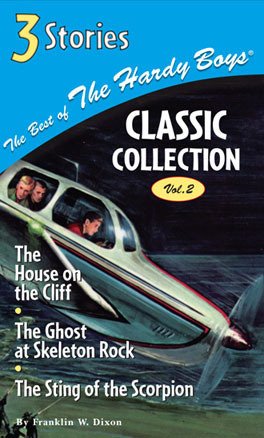The House on the Cliff / The Ghost at Skeleton Rock / The Sting of The Scorpion (Best of the Hardy Boys Classic Collection) by Franklin W. Dixon