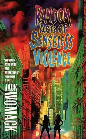 Random Acts of Senseless Violence by Jack Womack