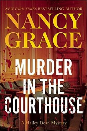 Murder in the Courthouse by Nancy Grace