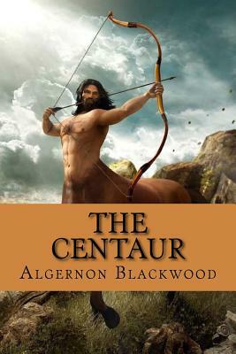 The Centaur by Algernon Blackwood