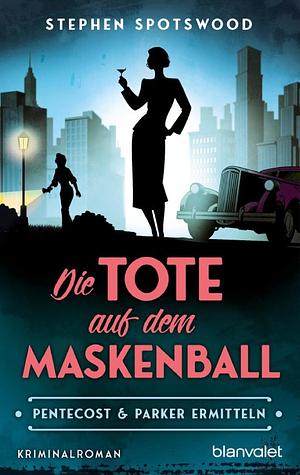 Die Tote auf dem Maskenball by Stephen Spotswood