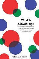 What Is Coworking? by Robert E. McGrath