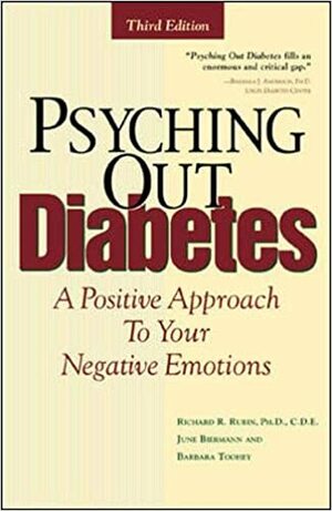 Psyching Out Diabetes: A Positive Approach To Your Negative Emotions by Richard R. Rubin, June Biermann