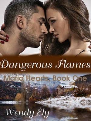 Dangerous Flames by Wendy Ely