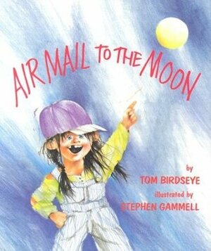 Airmail to the Moon by Tom Birdseye, Stephen Gammell