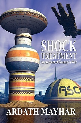 Shock Treatment: An Account of Granary's War: A Science Fiction Novel by Ardath Mayhar