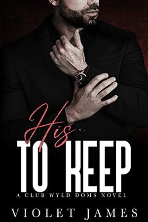 His to Keep by Violet James