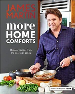 More Home Comforts by James Martin