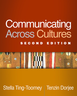 Communicating Across Cultures, Second Edition by Stella Ting-Toomey, Tenzin Dorjee