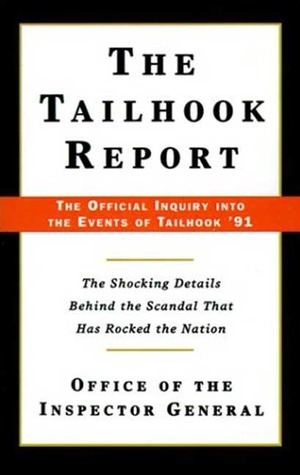 The Tailhook Report: The Official Inquiry into the Events of Tailhook '91 by Office of the Inspector General