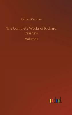 The Complete Works of Richard Crashaw by Richard Crashaw
