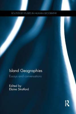 Island Geographies: Essays and Conversations by 