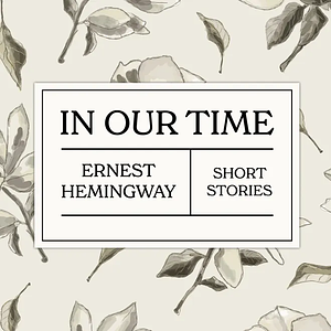 In Our Time by Ernest Hemingway