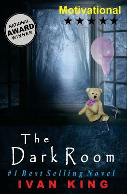 Motivational: The Dark Room [Motivational Books] by Ivan King