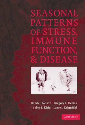 Seasonal Patterns of Stress, Immune Function, and Disease by Gregory E. Demas, Sabra L. Klein, Randy J. Nelson