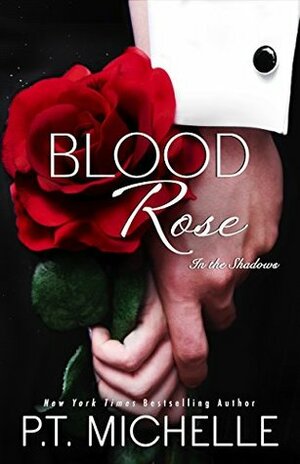 Blood Rose: A Billionaire SEAL Story, Book 8 by P.T. Michelle