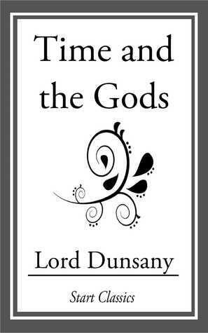 Time and the Gods by Lord Dunsany