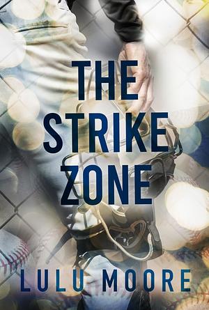 The Strike Zone: A boy obsessed, workplace baseball romance by Lulu Moore, Lulu Moore