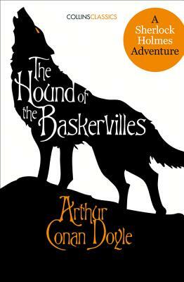 The Hound of the Baskervilles: A Sherlock Holmes Adventure (Collins Classics) by Arthur Conan Doyle