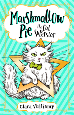 Marshmallow Pie the Cat Superstar (Marshmallow Pie the Cat Superstar, Book 1) by Clara Vulliamy