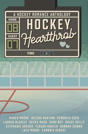 Hockey Heartthrob: A Hockey Romance Anthology by Lauren Blakely, Becka Mack, Teagan Hunter, Lulu Moore, Veronica Eden, Sara Ney, Helena Hunting, Grace Reilly, Stephanie Archer, Cambria Hebert, Maren Moore, Hannah Cowan