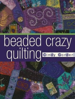 Beaded Crazy Quilting by Cindy Gorder