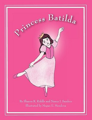 Princess Batilda by Sharon K. Riddle, Nancy I. Sanders