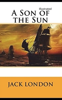 A Son of the Sun Illustrated by Jack London