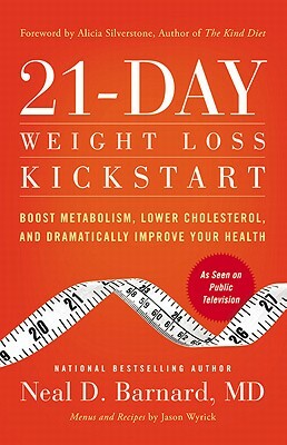 21-Day Weight Loss Kickstart: Boost Metabolism, Lower Cholesterol, and Dramatically Improve Your Health by Neal D. Barnard