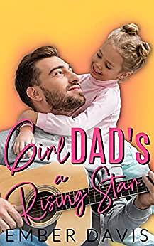 Girl Dad's a Rising Star by Ember Davis