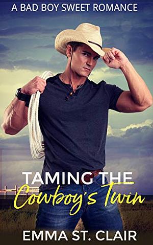 Taming the Cowboy's Twin by Emma St. Clair