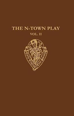 The N-Town Play: Cotton MS Vespasian D. 8 Vol. II: Commentary, Appendices and Glossary by Stephen Spector