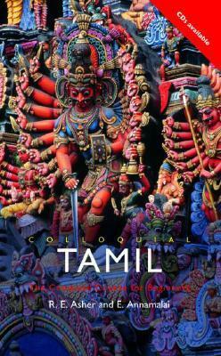 Colloquial Tamil: The Complete Course for Beginners by E. Annamalai, R.E. Asher