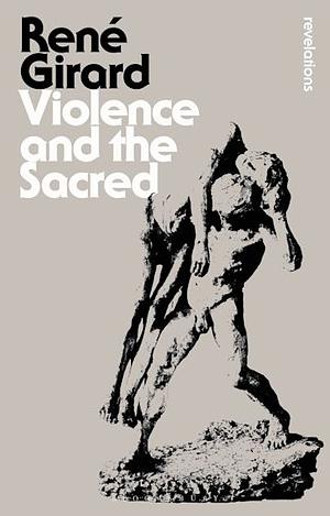 Violence and the Sacred by René Girard