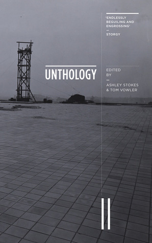 Unthology 11 by Tom Vowler, Ashley Stokes