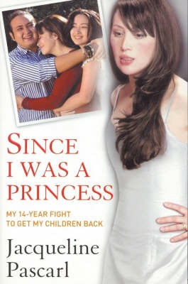 Since I Was A Princess by Jacqueline Pascarl