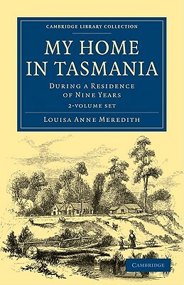 My Home in Tasmania - 2-Volume Set by Meredith, Louisa Anne Meredith