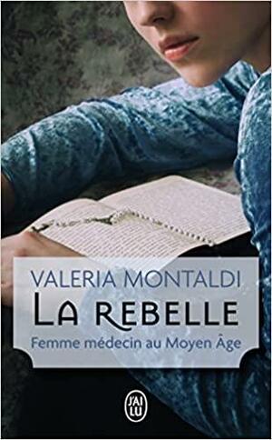 La rebelle by Valeria Montaldi