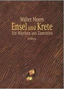 Ensel und Krete: Ein Märchen aus Zamonien von Hildegunst von Mythenmetz by Walter Moers
