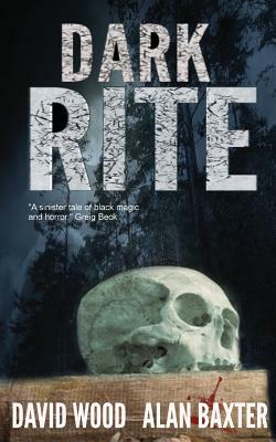 Dark Rite by David Wood, Alan Baxter