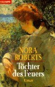 Töchter des Feuers by Nora Roberts