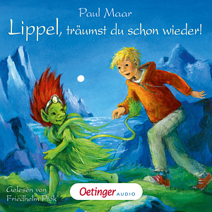 Lippel, träumst du schon wieder! by Paul Maar